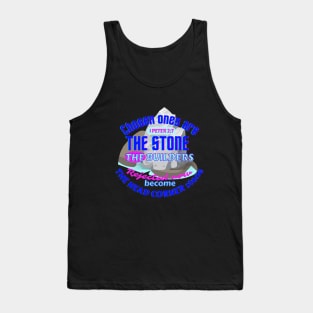 1 Peter 2:7,chosen ones are the stone the builders rejected,now become the head corner stone Tank Top